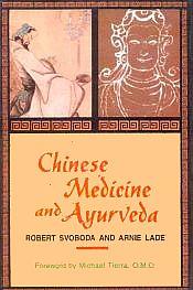 Chinese Medicine and Ayurveda / Svoboda, Robert & Lade, Arnie 