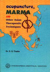 Acupuncture, Marma and other Asian Therapeutic Techniques / Thatte, D.G. (Dr.)