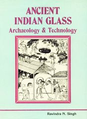 Ancient Indian Glass Archaeology and Technology / Singh, R.N. 