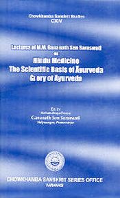 Lectures on M.M. Gananath Sen Saraswati on Hindu Medicine: The Scientific Basis of Ayurveda and Glory of Ayurveda / Saraswati, M.M. Gananath Sen (Vidyasagar, Pranacarya)