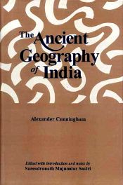 The Ancient Geography of India: The Buddhist Period including the Campaigns of Alexander and the Travels of Hiuen-Tsiang / Cunningham, Alexander 