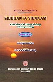 Siddhanta Nidanam: A Text-Book of the Etiology, Pathology and Symptomatology of Kaviraj Gananath Sen (Translated into English) / Murthy, K.R. Srikantha (Tr.)