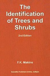 The Identification of Trees and Shrubs: How to Name Any Wild and Garden Trees or Shrubs (2nd Edition) / Makins, F.K. 