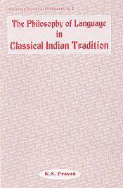 The Philosophy of Language in Classical Indian Tradition / Prasad, K.S. (Ed.)