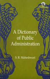 A Dictionary of Public Administration / Maheshwari, S.R. 