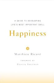 Happiness: A Guide to Developing Life's Most Important Skill / Ricard, Matthieu 