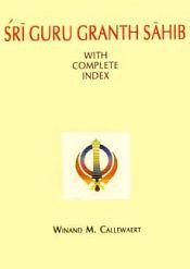 Sri Guru Grantha Sahib: 2 Parts with complete Index / Callewaert, Winand M. (Ed.)
