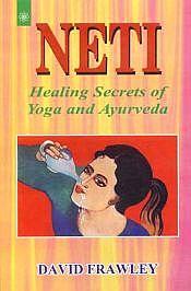 Neti: Healing Secrets of Yoga and Ayurveda / Frawley, David 