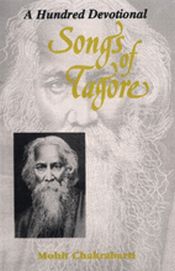 A Hundred Devotional Songs of Tagore / Tagore, Rabindranath & Chakrabarti, Mohit 