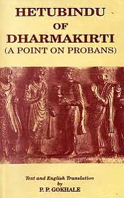 Hetubindu of Dharmakirti: A Point on Probans (A Sanskrit version translated with introduction and notes) / Gokhale, Pradeep P. (Tr.)