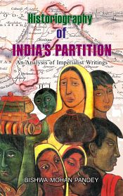 Historiography of India's Partition: An Analysis of Imperialist Writings / Panday, Bishwa Mohan 