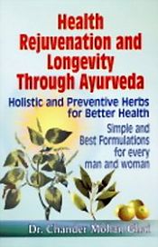 Health Rejuvenation and Longevity through Ayurveda / Ghai, Chander Mohan 