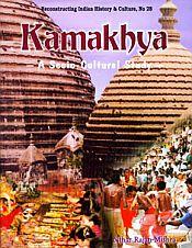 Kamakhya: A Socio Cultural Study / Mishra, Nihar Ranjan 