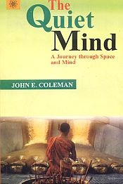 The Quiet Mind: A Journey through Space and Mind / Coleman, John E. 