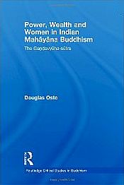 Power, Wealth and Women in Indian Mahayana Buddhism: The Gandavyuha-Sutra / Osto, Douglas 