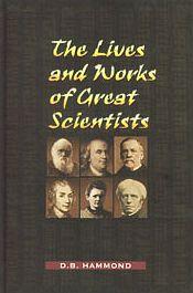 Lives and Works of Great Scientists / Hammond, D.B. 