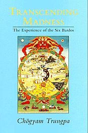 The Transcending Madness: The Experience of the Six Bardos / Trungpa, Chogyam 