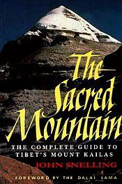 The Sacred Mountain: The Complete Guide to Tibet's Mount Kailas / Snelling, John 