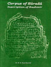 Corpus of Sarada Inscriptions of Kashmir, with special reference to origin and development of Sarada script / Deambi, B.K. Kaul (Dr.)