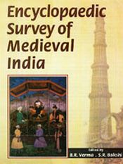 Encyclopaedic Survey of Medieval India; 5 Volumes / Verma, B.R. & Bakshi, S.R. (Eds.)