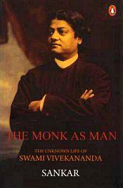 The Monk as Man: The Unknown Life of Swami Vivekananda / Sankar 
