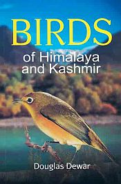 Birds of Himalaya and Kashmir / Dewar, Douglas 