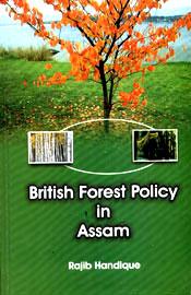 British Forest Policy in Assam / Handique, Rajib 