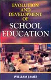 Evolution and Development of School Education / James, William (Ed.)