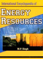 International Encyclopaedia of Energy Resources; 4 Volumes / Singh, M.P. (Ed.)