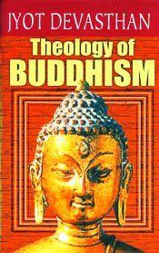 Theology of Buddhism; 2 Volumes / Devasthan, Jyot 