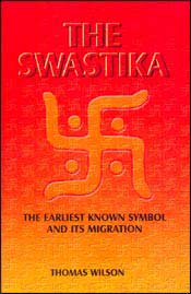 The Swastika: The Earliest Known Symbol and its Migration / Wilson, Thomas 