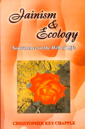 Jainism and Ecology: Non Violence in the Web of Life / Chapple, Christopher Key (Ed.)