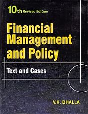 Financial Management and Policy: Text and Cases (10th Edition) / Bhalla, V.K. 