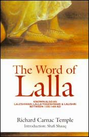 The Word of Lalla: Known also as: Laleshwari, Lalla Yogeshwari & Lalishri Between 1300-1400 A.D. / Temple, Richard Carnac 