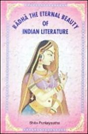 Radha the Eternal Beauty of Indian Literature / Purkayastha, Shila 