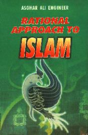 Rational Approach to Islam / Engineer, Asghar Ali 