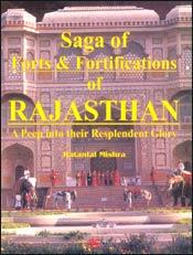 Saga of Forts and Fortifications of Rajasthan: A Peep into their Resplendent Glory / Mishra, Ratanlal 