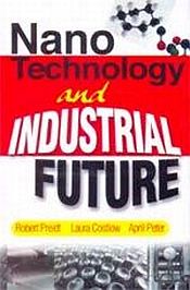 Nano Technology and Industrial Future; 4 Volumes / Preidt, Robert; Costlow, Laura & Peter, April 