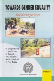 Towards Gender Equality: India's Experience / Murthy, N. Linga; Rani, T. Jyothi; Rajaiah, G.; Narayana, K.V.; Ali, Mohd. Iqbal & Reddy, T. Papi (Eds.)
