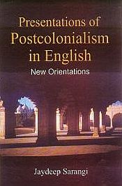 Presentations of Postcolonialism in English: New Orientations / Sarangi, Jaydeep 