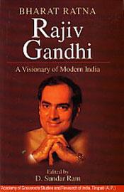 Bharat Ratna Rajiv Gandhi: A Visionary of Modern India / Ram, D. Sundar (Ed.)