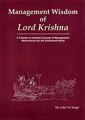 Management Wisdom of Lord Krishna: A Treatise on Unified Concept of Management Performance for the Globalised World / Singh, Udai Vir 