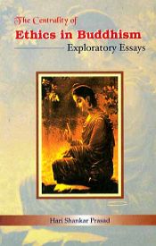 The Centrality of Ethics in Buddhism: Exploratory Essays / Shankar, Hari Prasad 