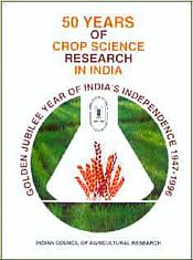 50 Years of Crops Science Research in India / Paroda, R.S. & Chadha, K.L. (Eds.)