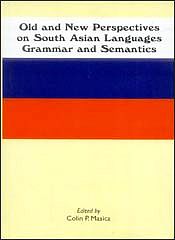 Old and New Perspectives on South Asian Languages, Grammar and Semantics: Papers growing out of The Fifth International Conference on South Asian Linguistics (ICOSAL-5), held at Moscow, Russia in July 2003 / Masica, Colin P. 