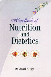 Handbook of Nutrition and Dietetics / Singh, Jyoti (Dr.)