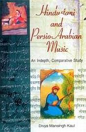 Hindustani and Persio-Arabian Music: An Indepth, Comparative Study / Kaul, Divya Mansingh 