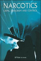 Narcotics: Crime, Terrorism and Control / Kar, S.P. 