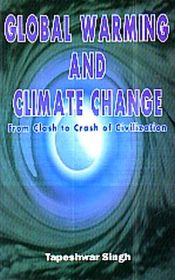 Global Warming and Climate Change: From Clash to Crash of Civilization / Singh, Tapeshwar 