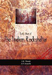 Early Man of the Indian Rockshelters / Tiwari, S.K. & Awasthi, S.P. 